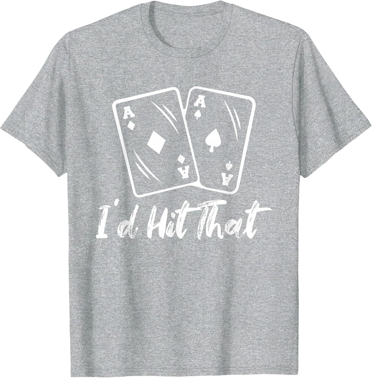 I'd Hit that Casino Poker Gambling T-Shirt - Heather Grey