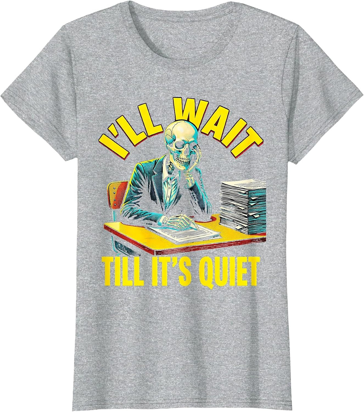 Women's I'll Wait Till It's Quiet Pop Art Funny Teacher Skeleton T-Shirt - Heather Grey