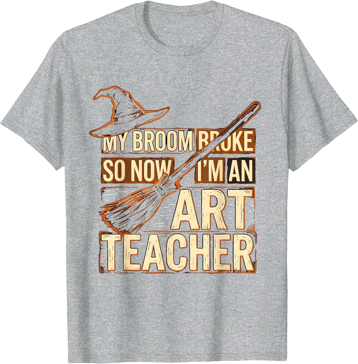 Men's My Broom Broke So Now I'm an Art Teacher Funny T-Shirt - Heather Grey