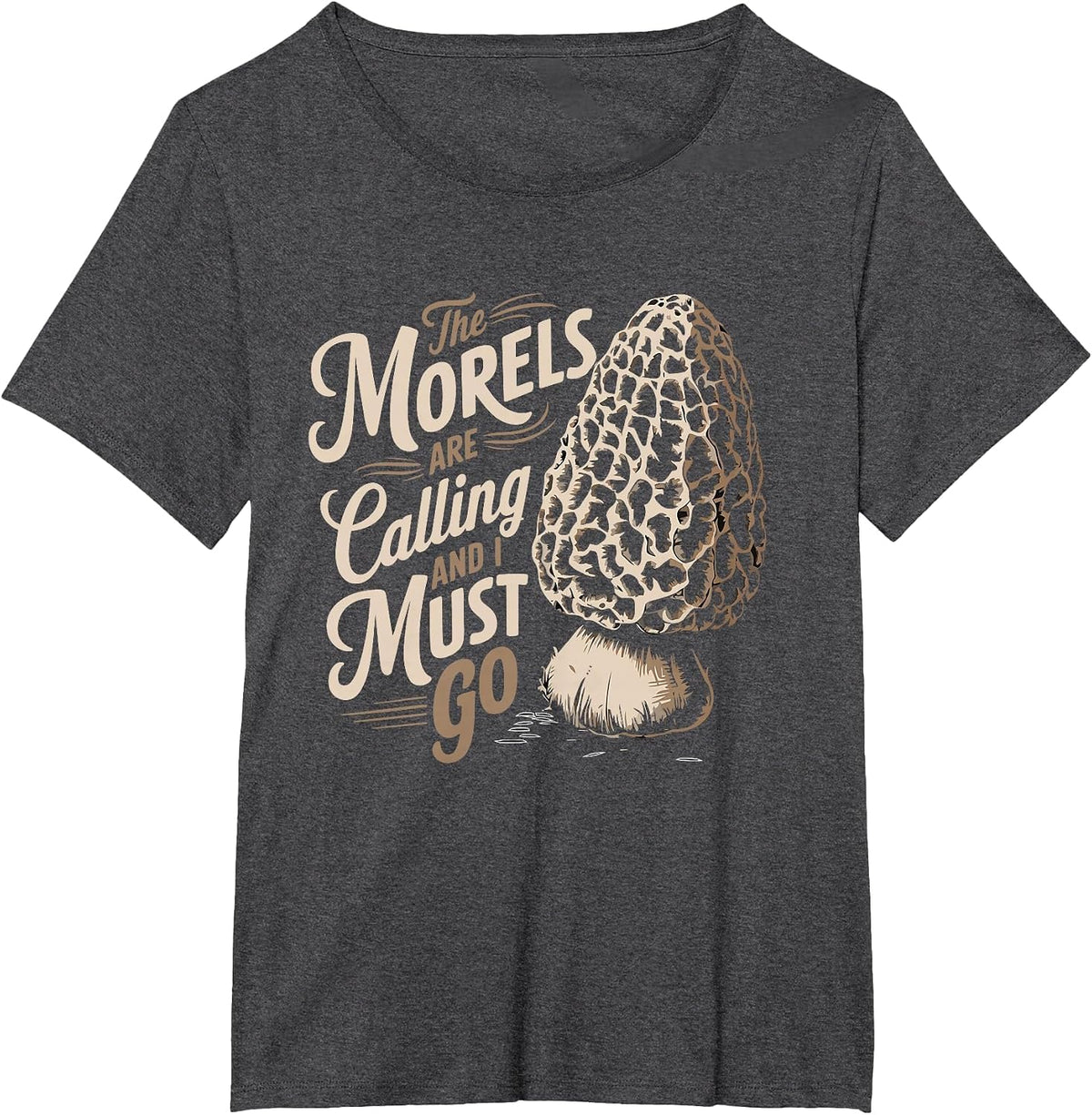Morel Hunting The Morels are Calling and I Must Go Forager T-Shirt - Dark Heather Grey