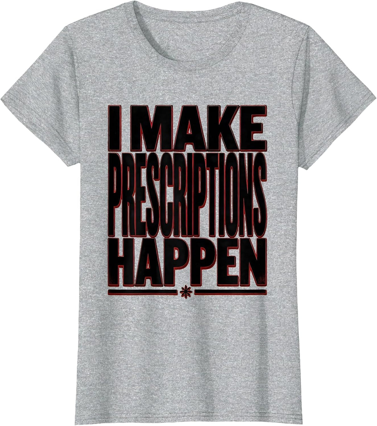 Women's I Make Prescriptions Happen Pharmacy Technician T-Shirt - Heather Grey