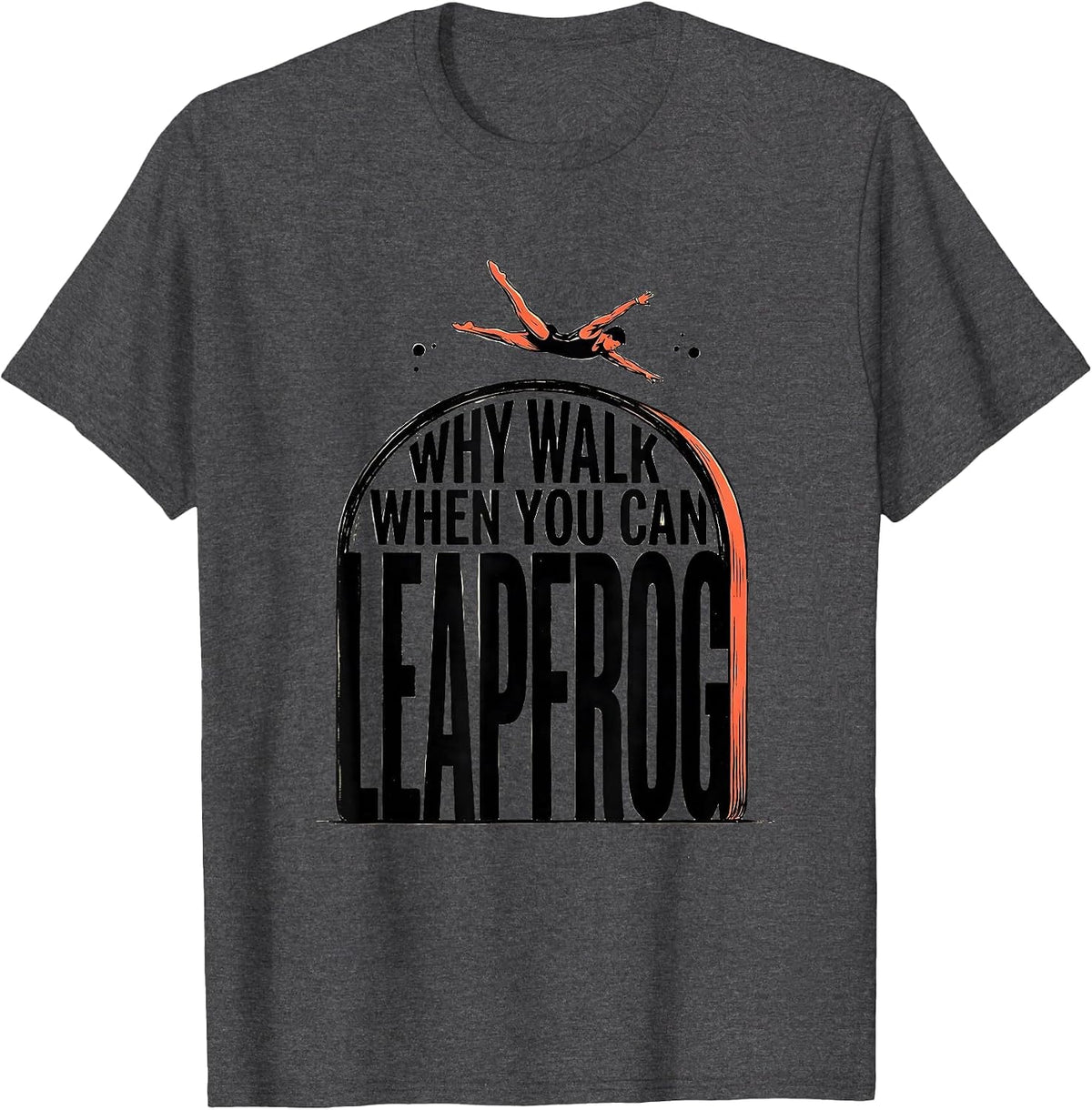 Why Walk When You Can Leapfrog Playful Gymnastics Girl Gift T-Shirt - Dark Heather Grey