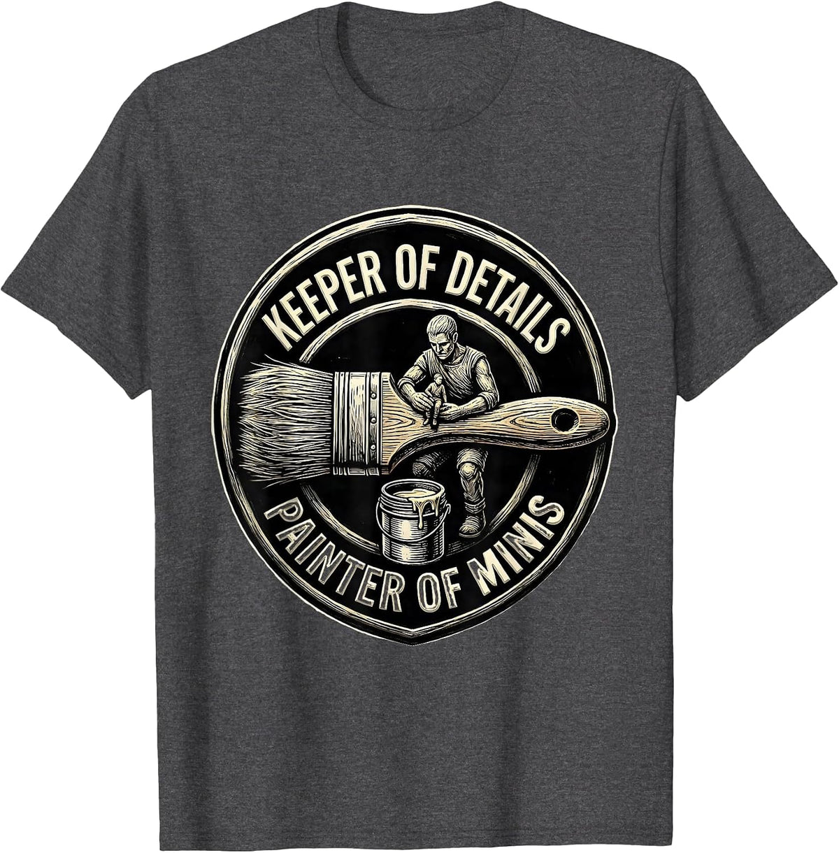 Men's Keeper Of Details Painter Of Minis Woodcut Engraving T-Shirt - Dark Heather Grey