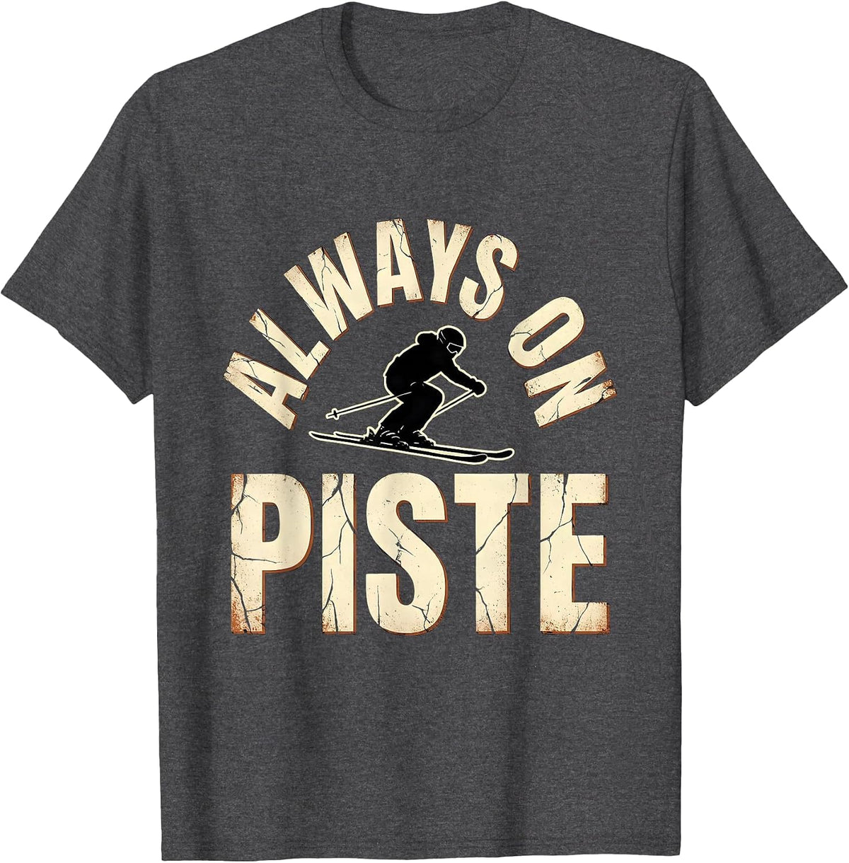 Men's Always On Piste Distressed Skiing Alpine Skier Gift T-Shirt - Dark Heather Grey
