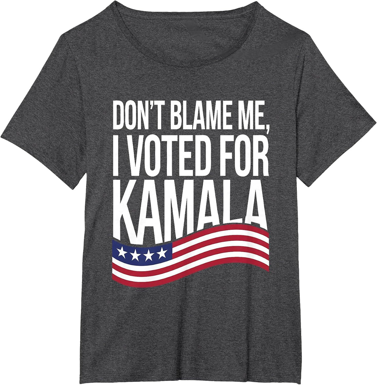 Don't Blame ME I Voted for Kamala 2024 USA Kamala Harris T-Shirt - Dark Heather Grey