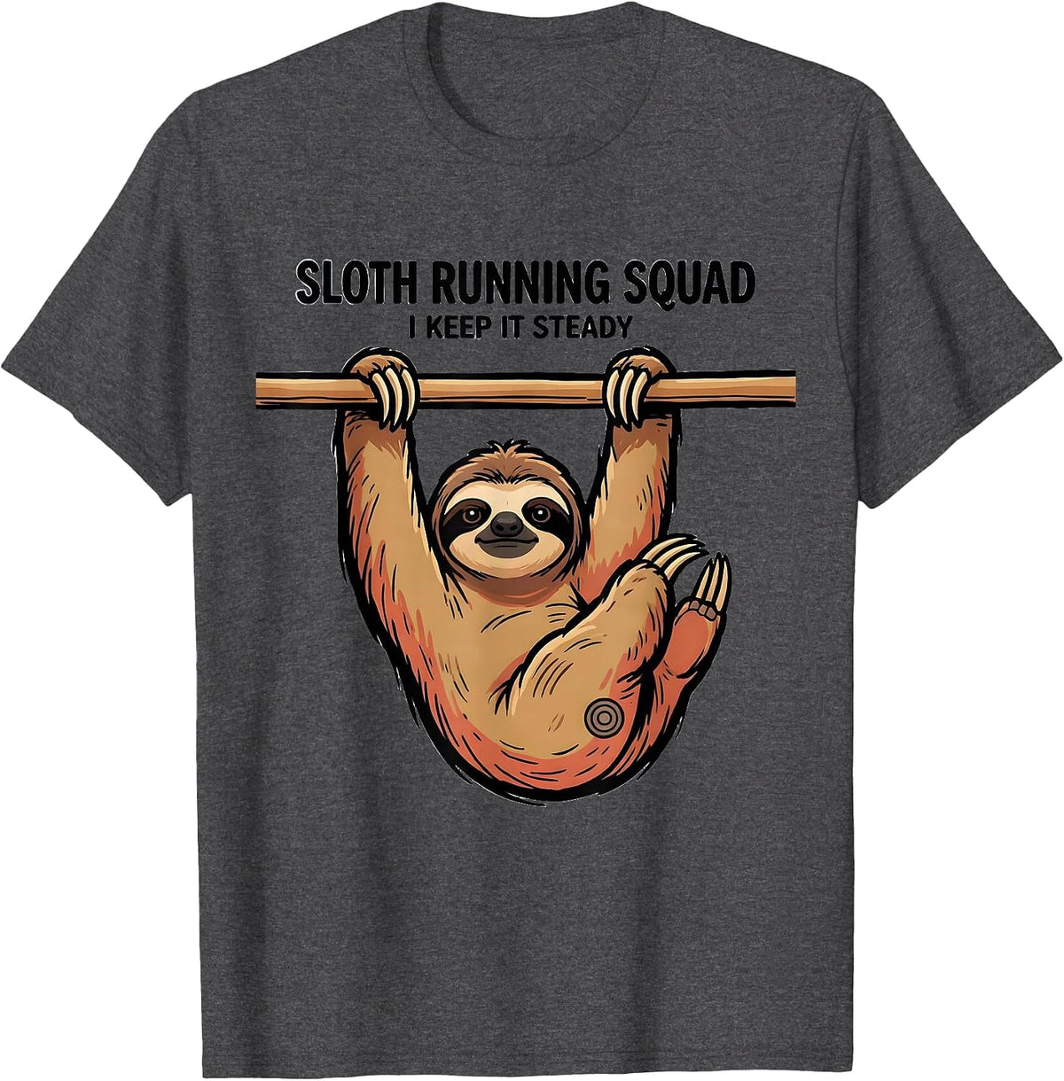 Sloth Running Squad I Keep It Steady Funny Sloth Lover Gift T-Shirt - Dark Heather Grey