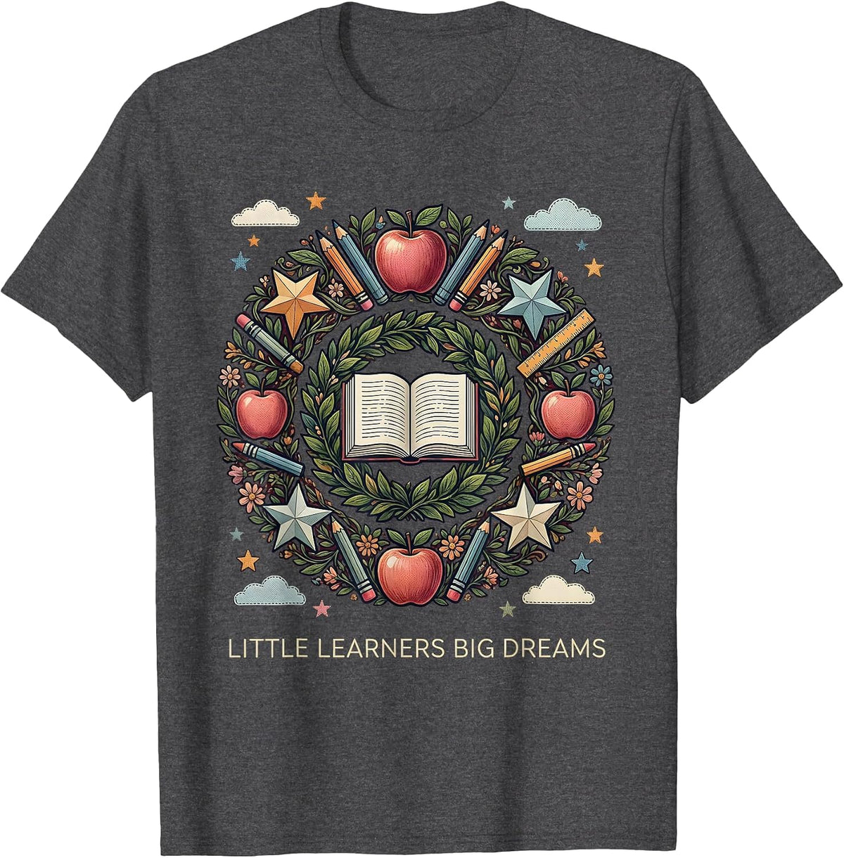 Little Learners Big Dreams First Grade Teacher T-Shirt - Dark Heather Grey