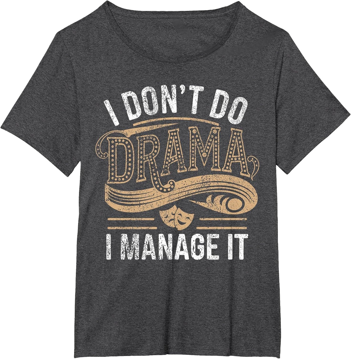 Stage Manager Don't Do Drama Funny Theatre Manager T-Shirt - Dark Heather Grey