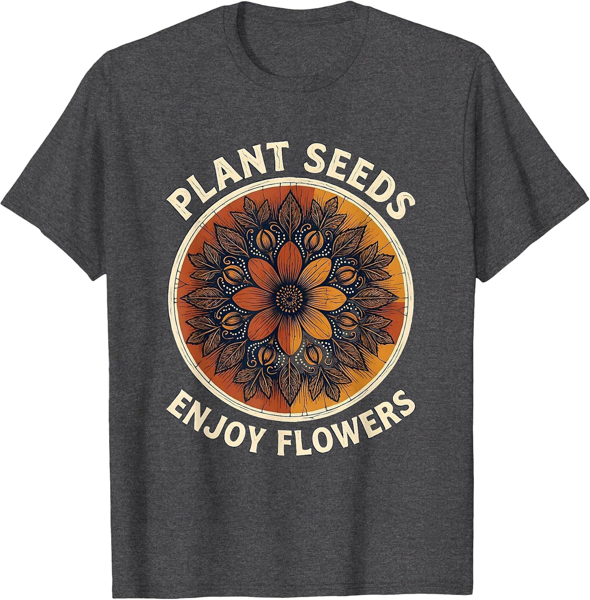 Plant Seeds Enjoy Flowers Gardening Nature Design T-Shirt - Dark Heather Grey