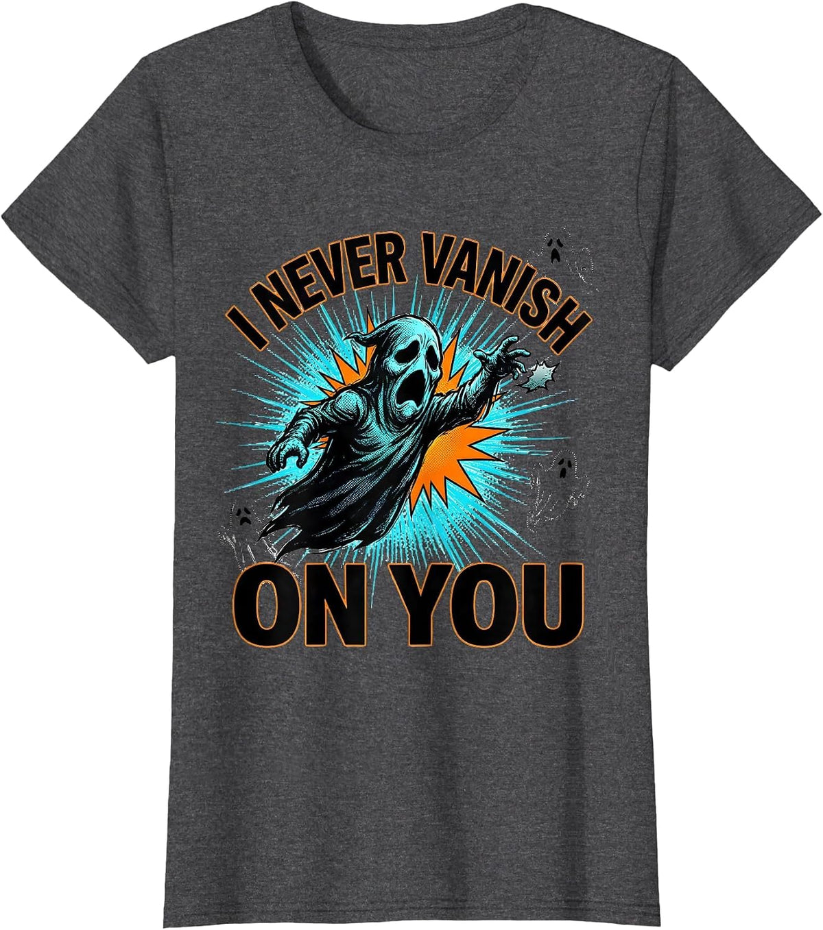 Women's I Never Vanish On You Comic Book Ghost Mental Health T-Shirt - Dark Heather Grey