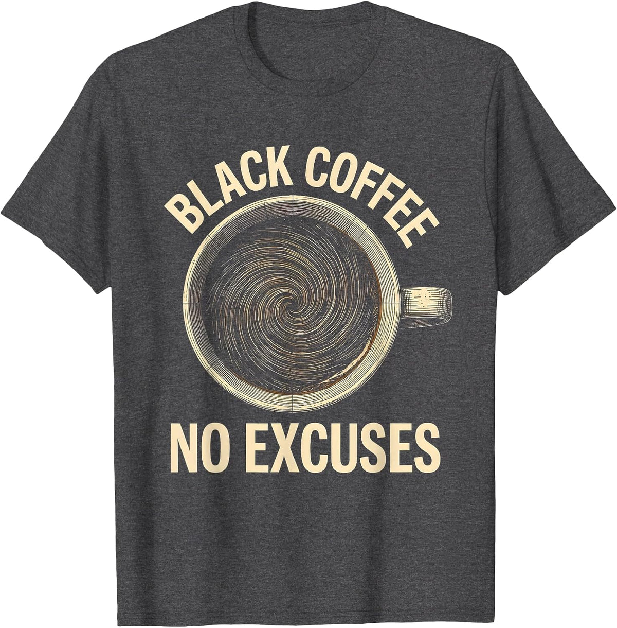 Black Coffee No Excuses Bold Caffeine Design T-Shirt - Dark Heather Grey
