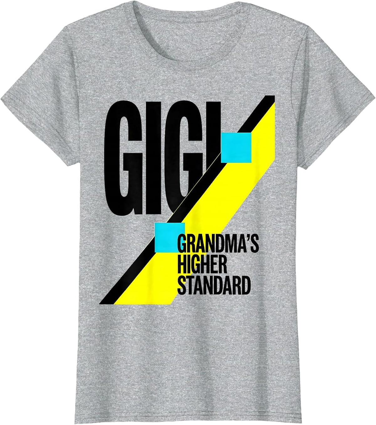 Gigi Grandma's Higher Standard Funny Grandma Gift T-Shirt - Heather Grey