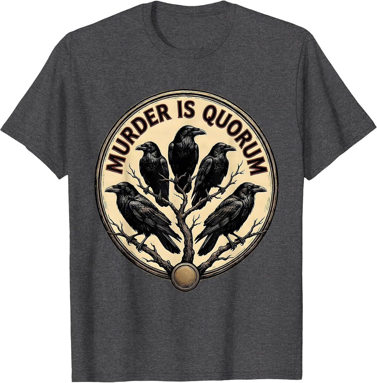 Men's Murder Is Quorum Funny Crow Lover Bird Humor T-Shirt - Dark Heather Grey