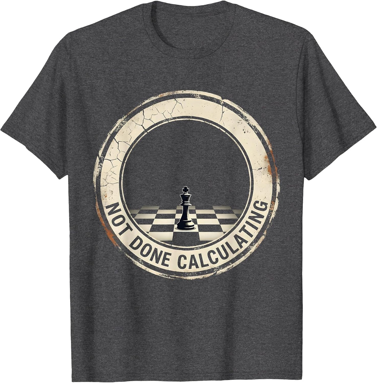 Not Done Calculating Distressed Chess Player Humor Gift T-Shirt - Dark Heather Grey