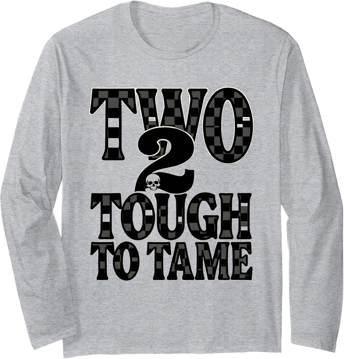 Two Tough To Tame Heavy Metal Typography Design Long Sleeve T-Shirt - Adult Unisex Heather Grey