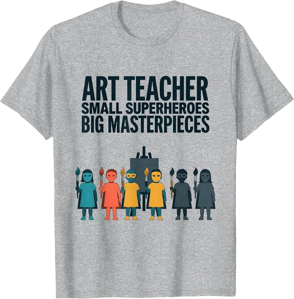 Men's Art Teacher Small Superheroes Big Masterpieces Teacher T-Shirt - Heather Grey