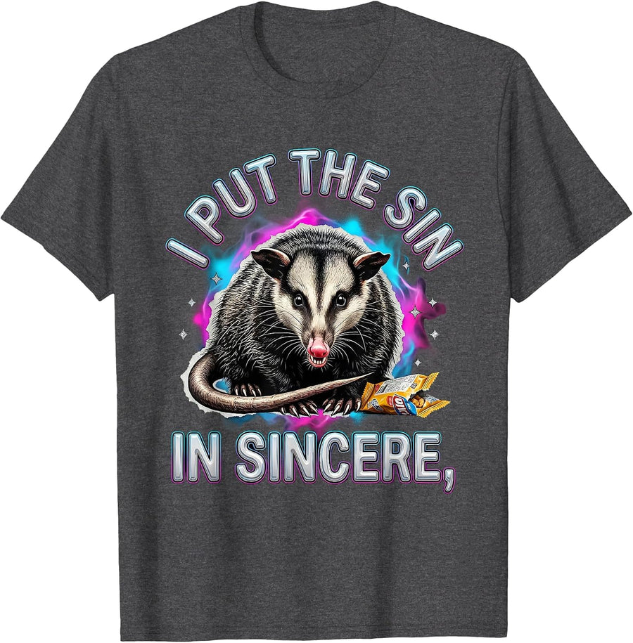 Men's I Put The Sin In Sincere Funny Opossum Unhinged Meme T-Shirt - Dark Heather Grey