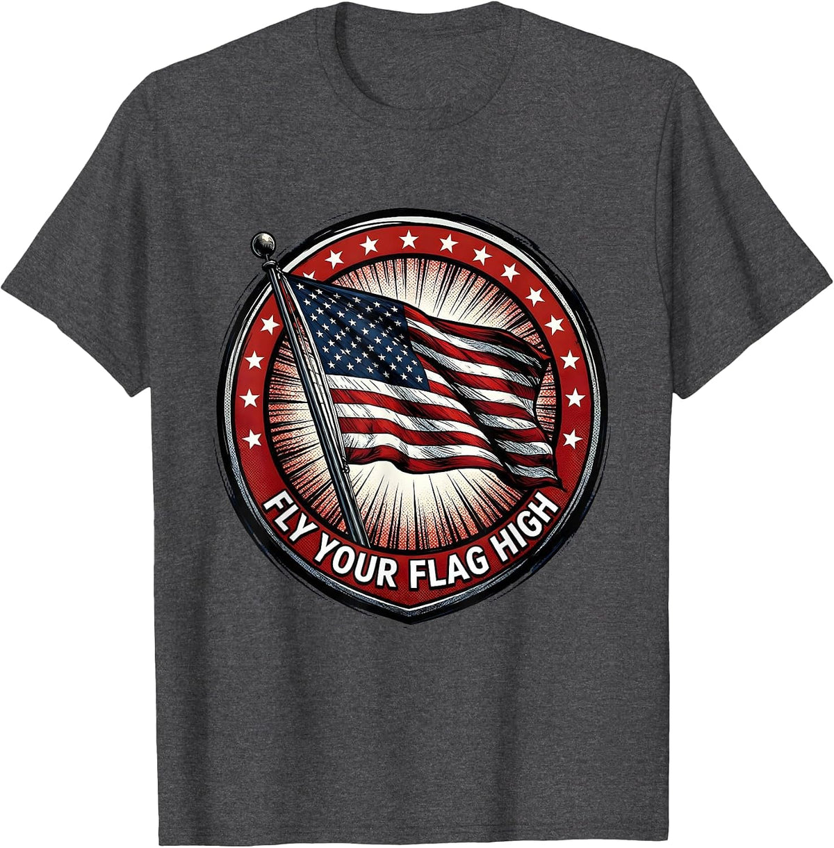 Fly Your Flag High Memorial Day Patriotic Design T-Shirt - Dark Heather Grey