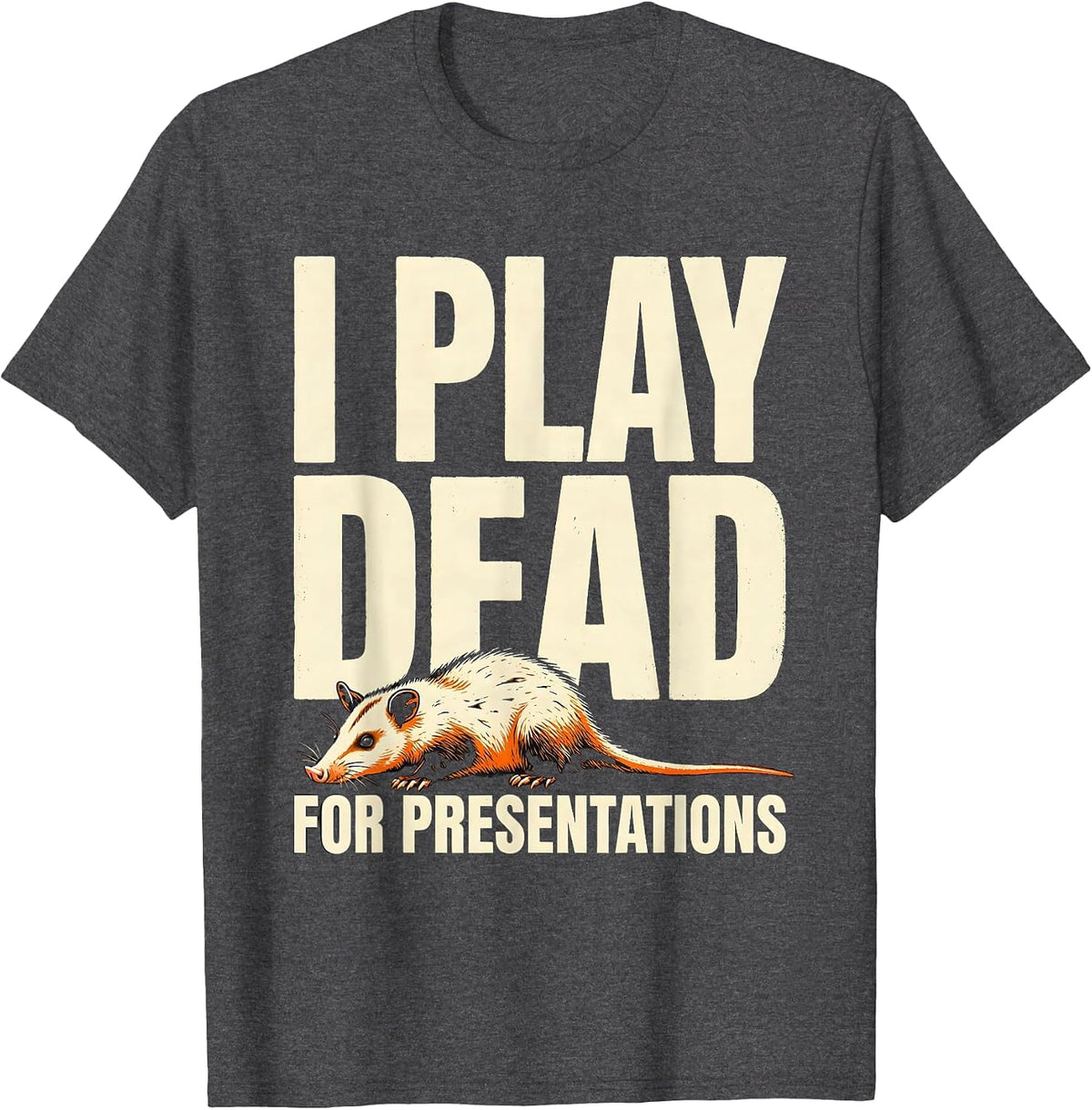 I Play Dead For Presentations Funny Opossum Meme Humor T-Shirt - Dark Heather Grey