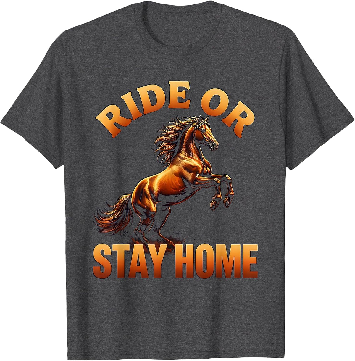 Ride or Stay Home Bold Horse Riding Design T-Shirt - Dark Heather Grey