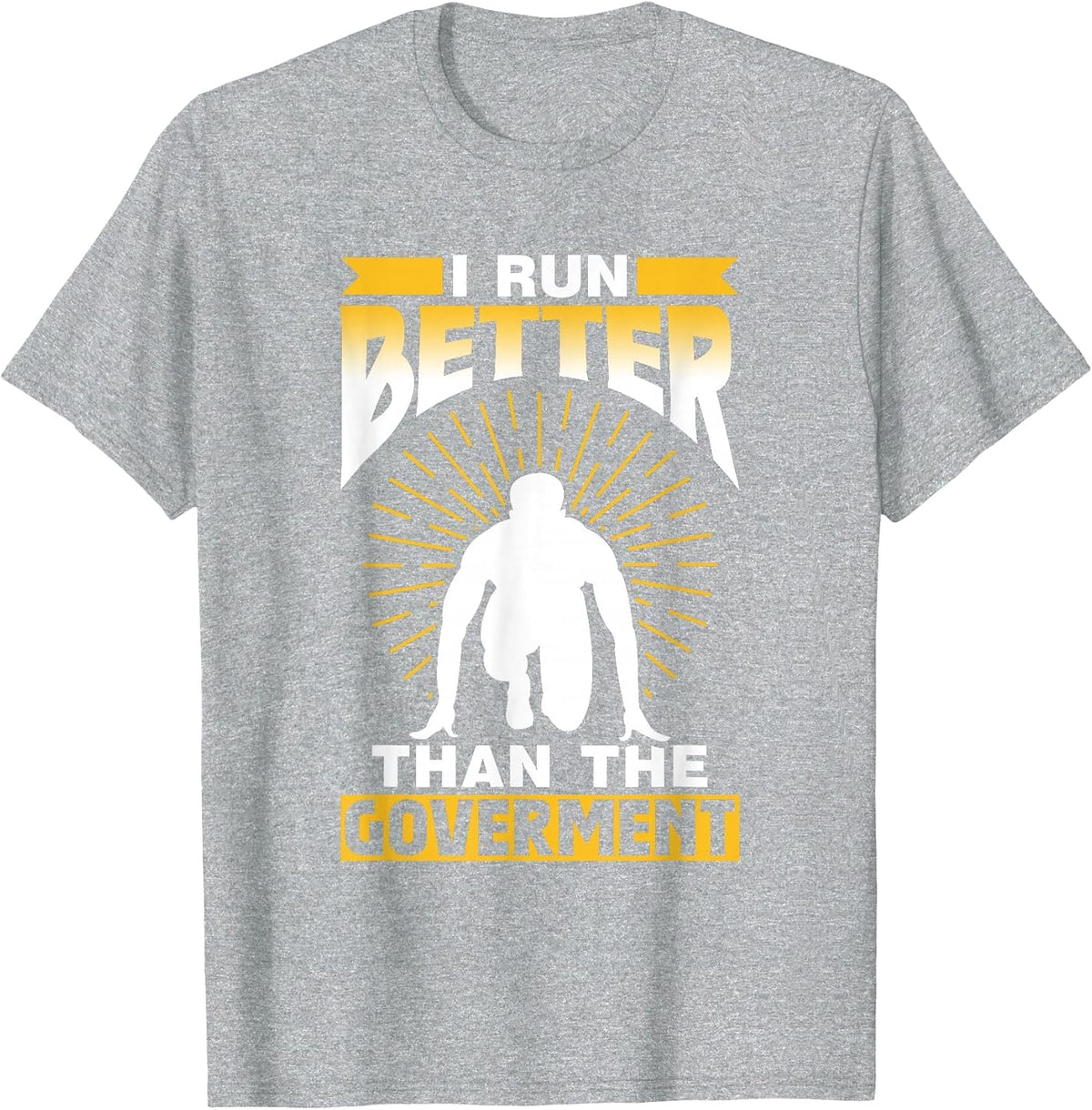 I Run Better Than The Government Runner Jogger Running T-Shirt - Heather Grey