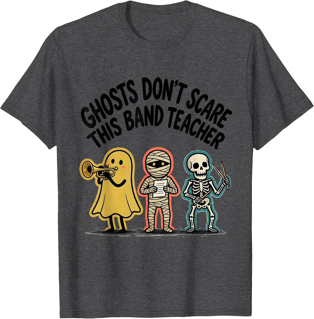 Ghosts Don't Scare This Band Teacher Funny Halloween Teacher T-Shirt - Dark Heather Grey