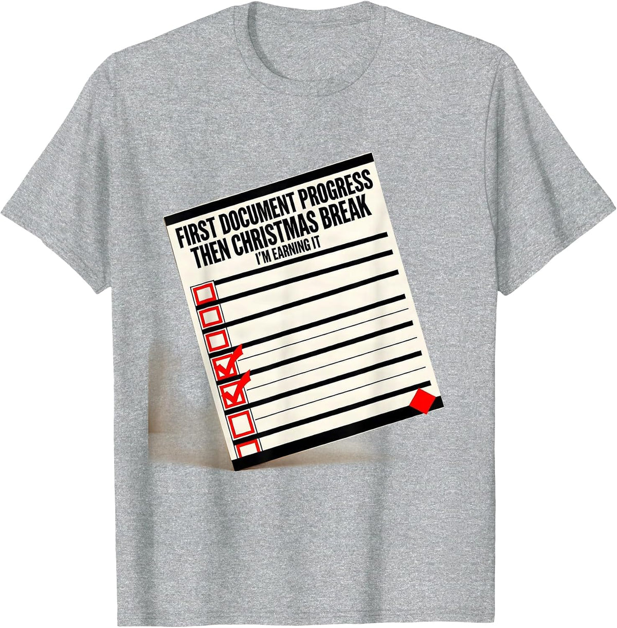 Men's First Document Progress, Then Christmas Break—I'm Earning It T-Shirt - Heather Grey