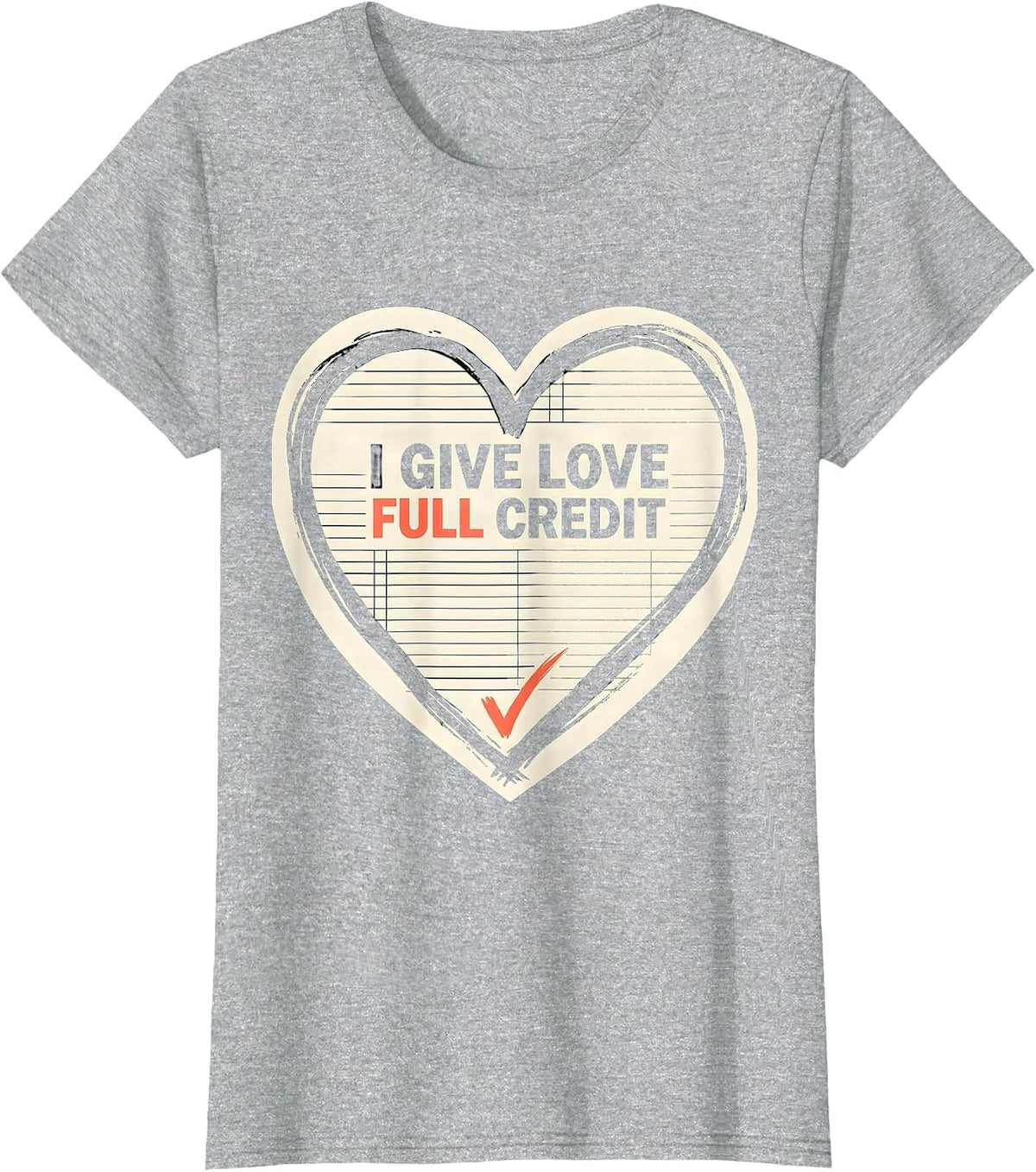 I Give Love Full Credit Funny Teacher Valentine Humorous T-Shirt - Heather Grey