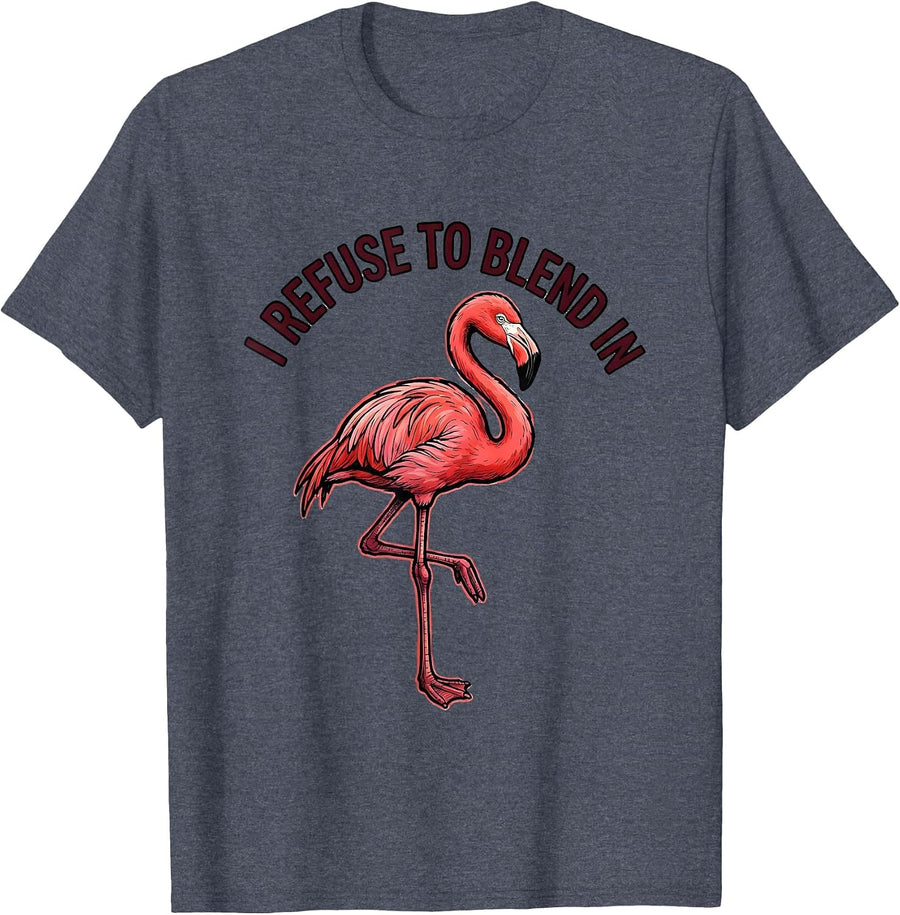 I Refuse To Blend In Flamingo Novelty Bird Lover Humor T-Shirt - Heather Blue
