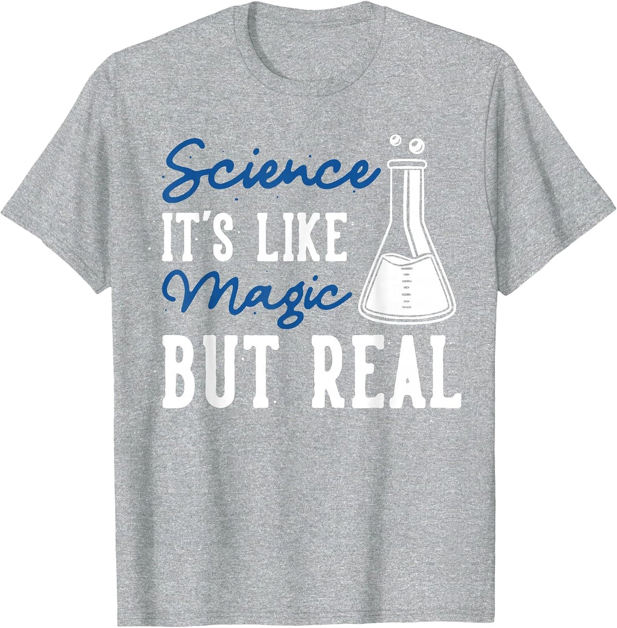 Science is Like Magic, but Real T-Shirt - Heather Grey