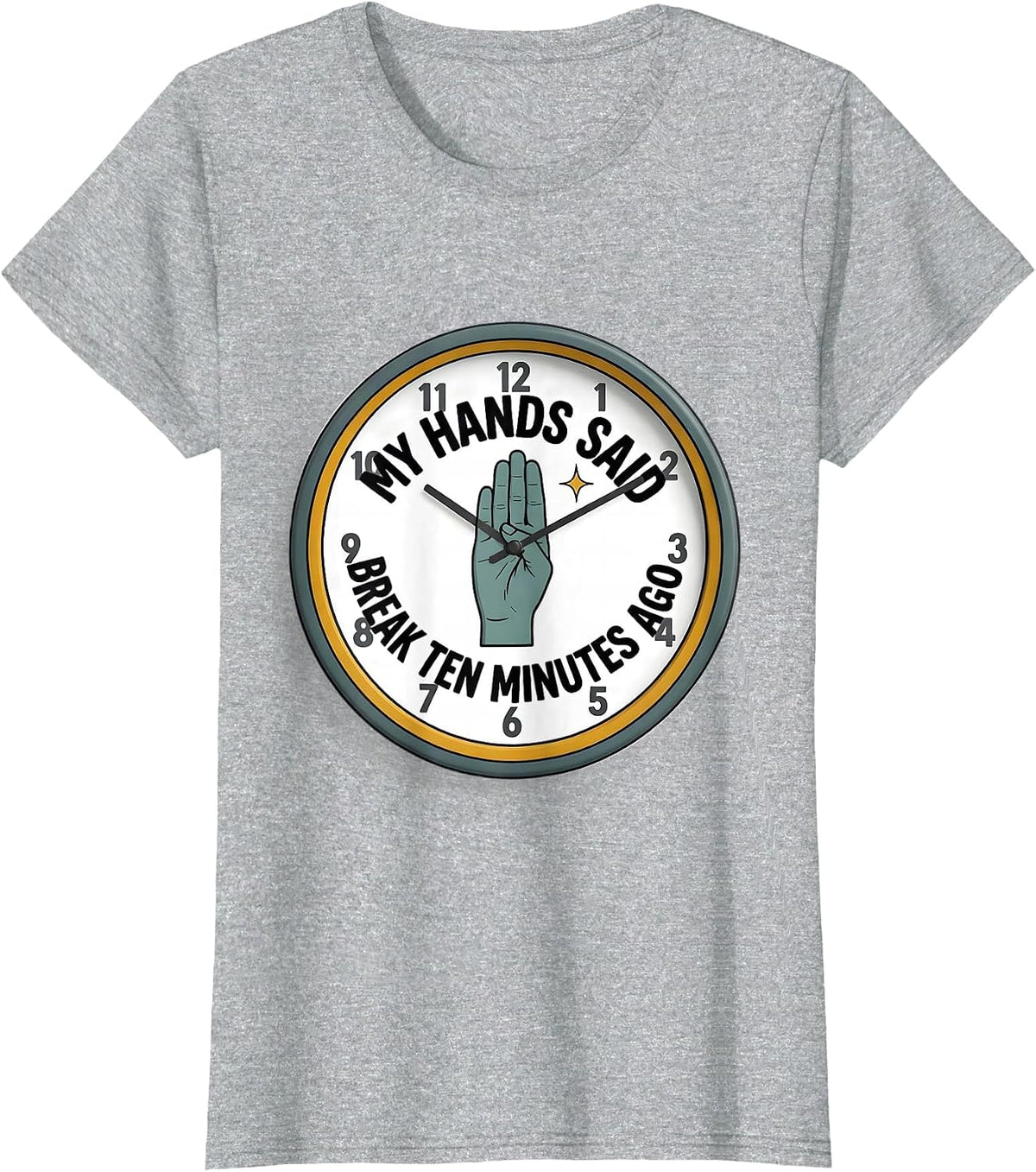 My Hands Said Break Ten Minutes Ago Funny ASL Teacher Sign T-Shirt - Heather Grey