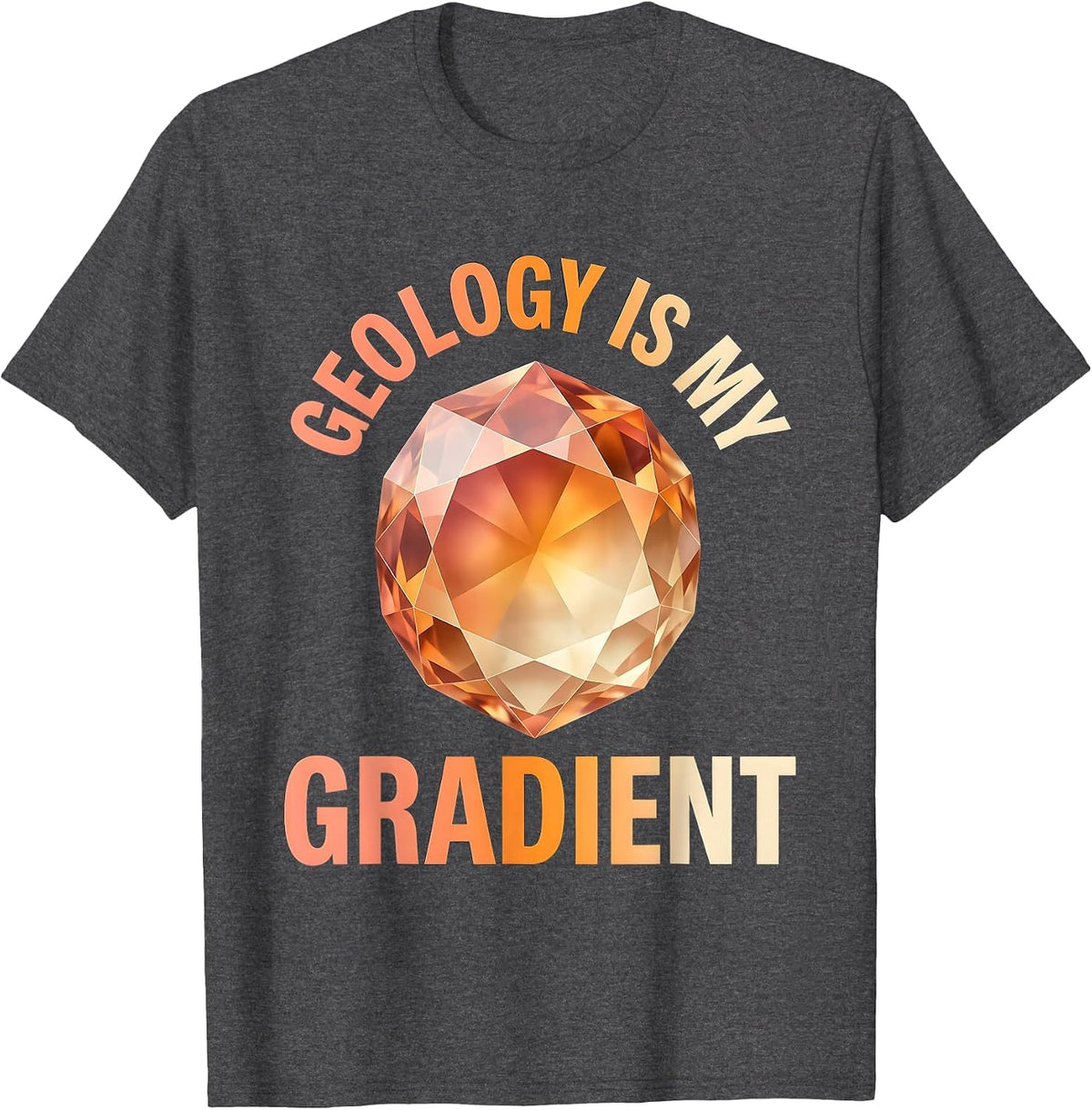 Geology Is My Gradient Crystal Design T-Shirt - Dark Heather Grey