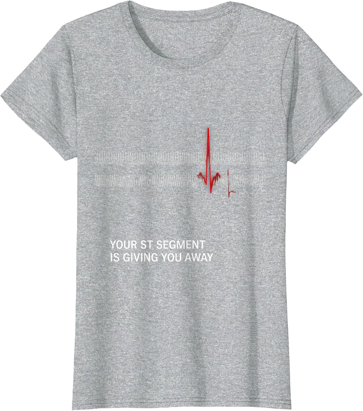 Women's Your ST Segment Is Giving You Away Funny Cardiac Tech EKG T-Shirt - Heather Grey