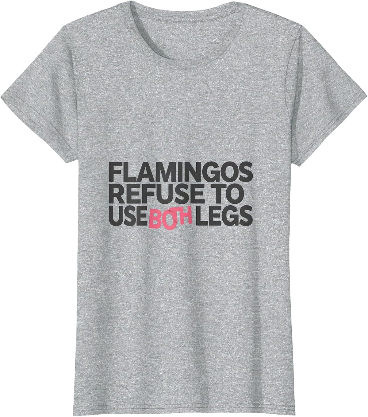 Flamingos Refuse To Use Both Legs Funny Pink Flamingo T-Shirt - Heather Grey