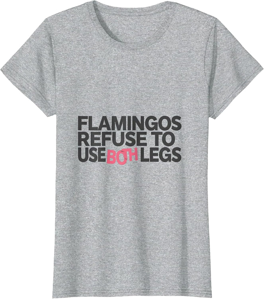 Flamingos Refuse To Use Both Legs Funny Pink Flamingo T-Shirt - Heather Grey