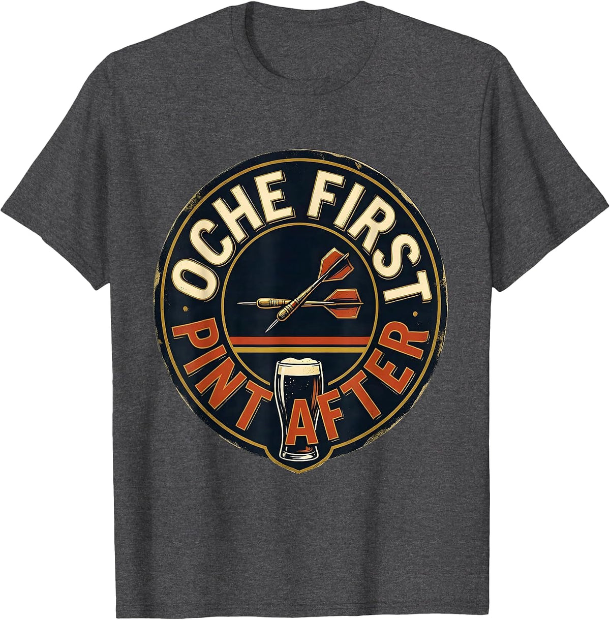 Oche First Pint After Funny Darts Hobby Beer Lover Gift T-Shirt - Dark Heather Grey