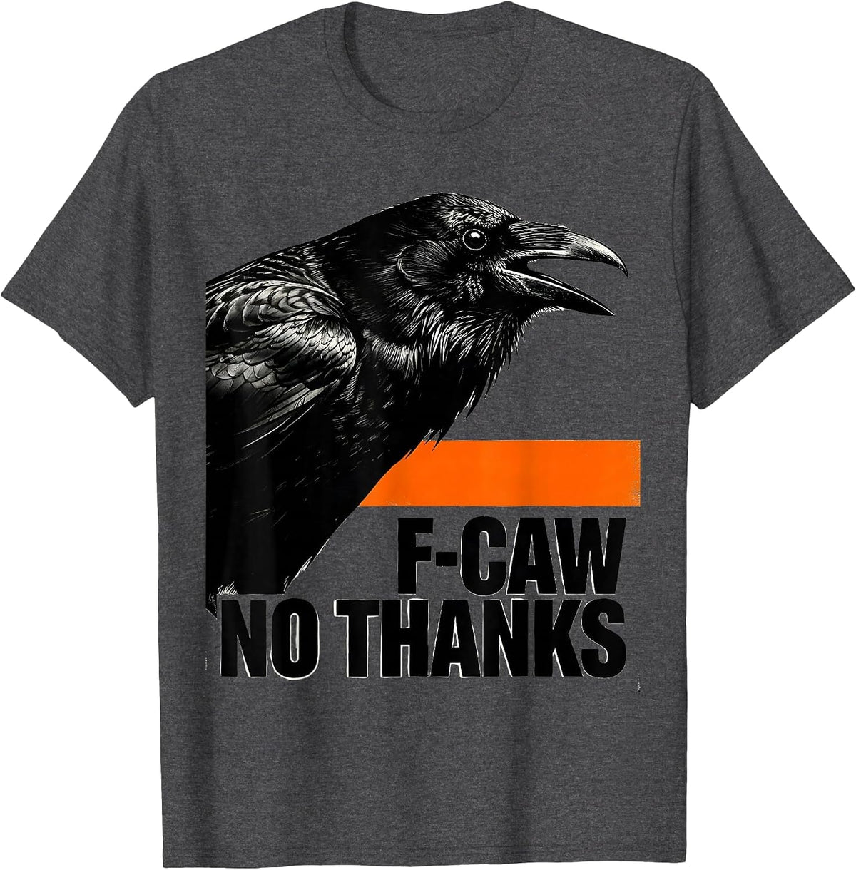 Men's F-Caw, No Thanks Brutalist Dark Humor Crow Lover Bird Nerd T-Shirt - Dark Heather Grey