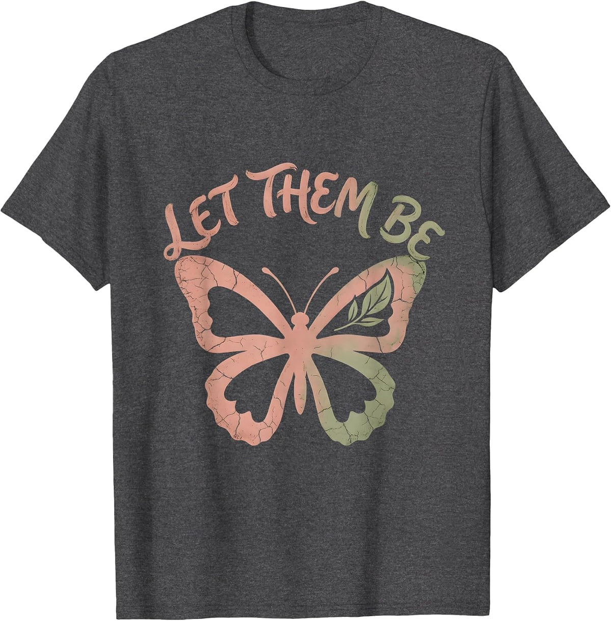 Let Them Be Positive Mindset Graphic Design T-Shirt - Dark Heather Grey