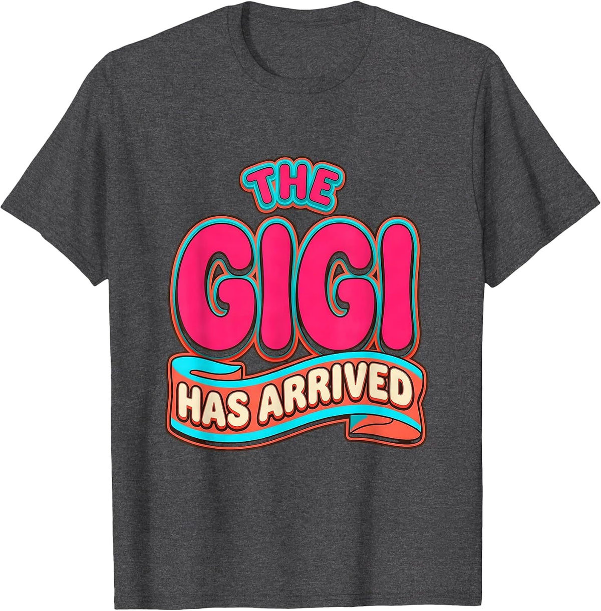 The Gigi Has Arrived Grandma Announcement Design T-Shirt - Dark Heather Grey
