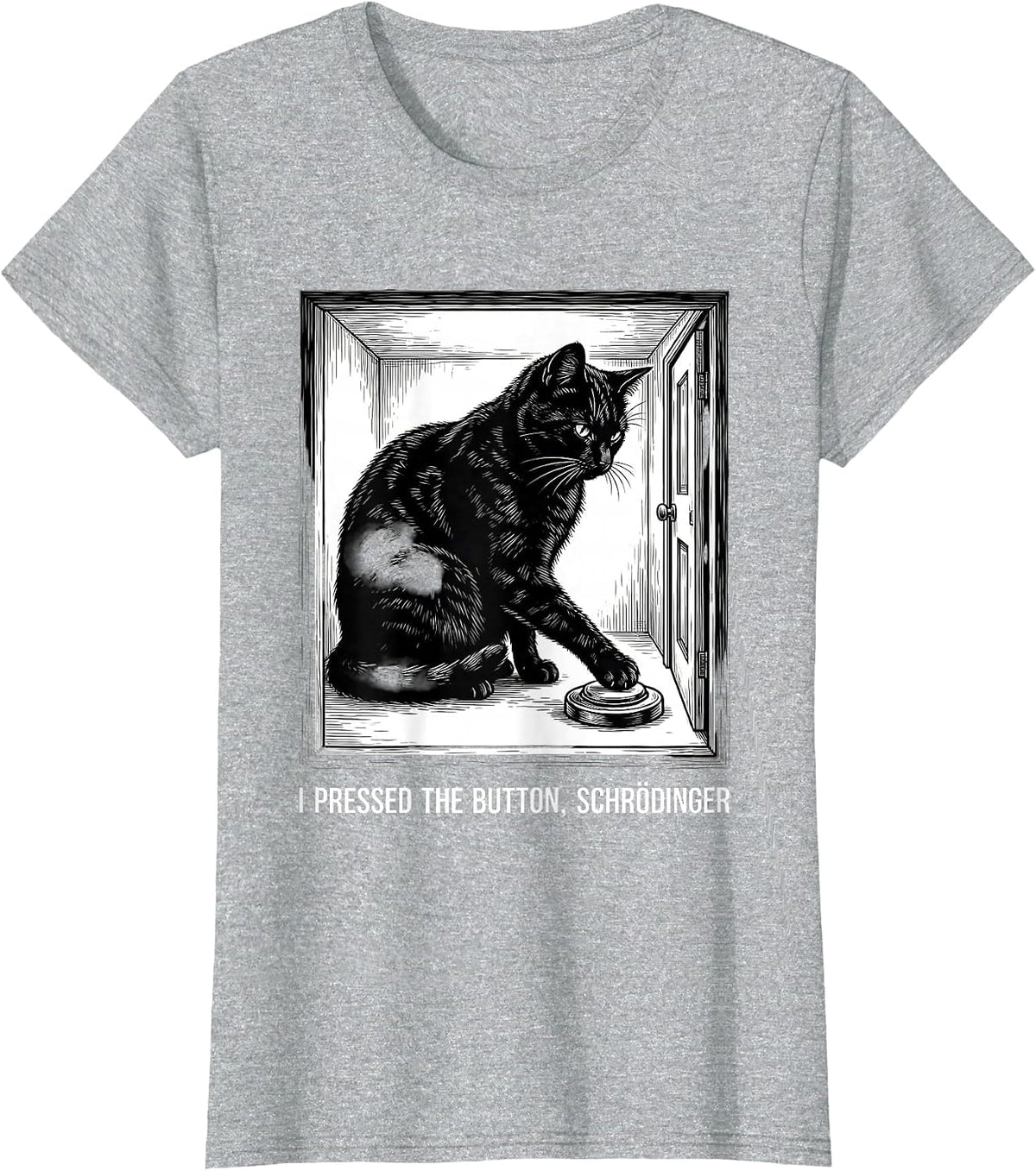 I Pressed The Button, Schrödinger Funny Science Physics T-Shirt - Heather Grey