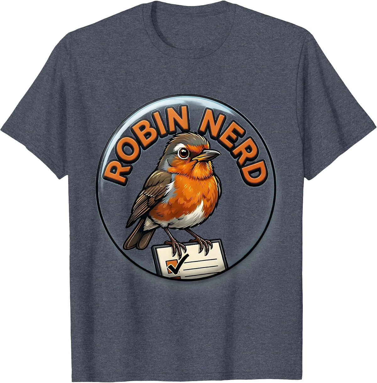 Robin Nerd Funny Bird Watching Birding Bird Lover Watcher T-Shirt - Heather Blue
