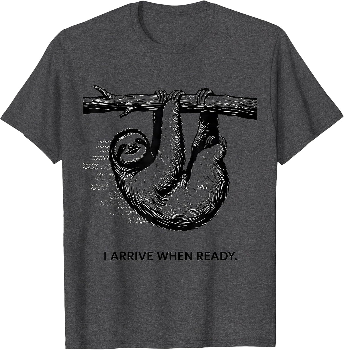 Men's I Arrive When Ready Funny Sloth Lover Gift Novelty Humor T-Shirt - Dark Heather Grey