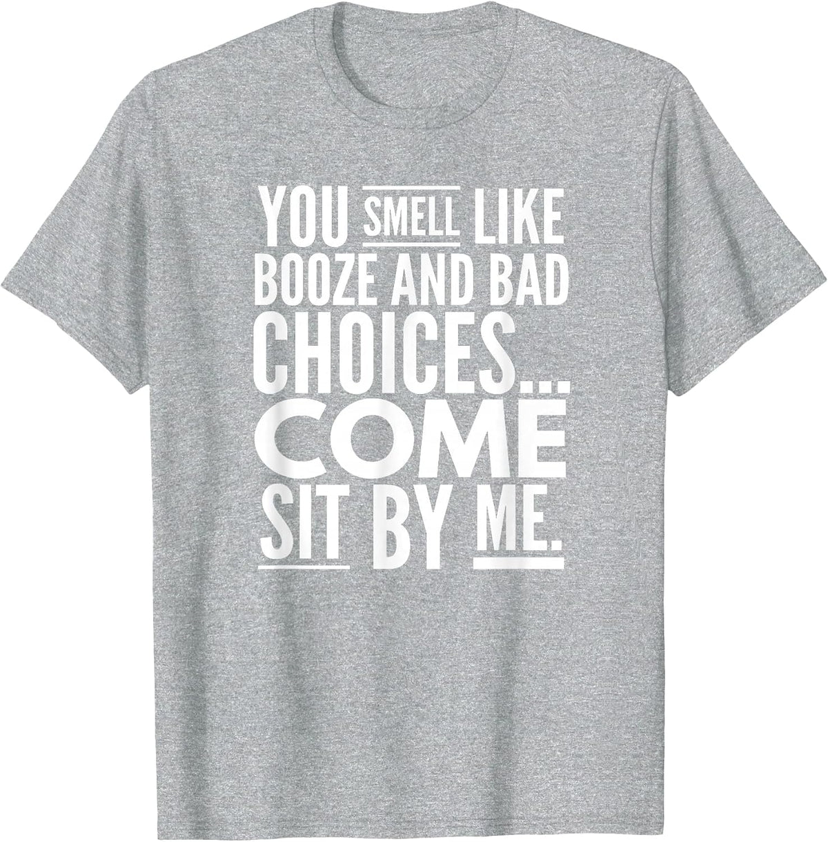 You Smell Like Booze and Bad Choices..., By Raytee T-Shirt - Heather Grey