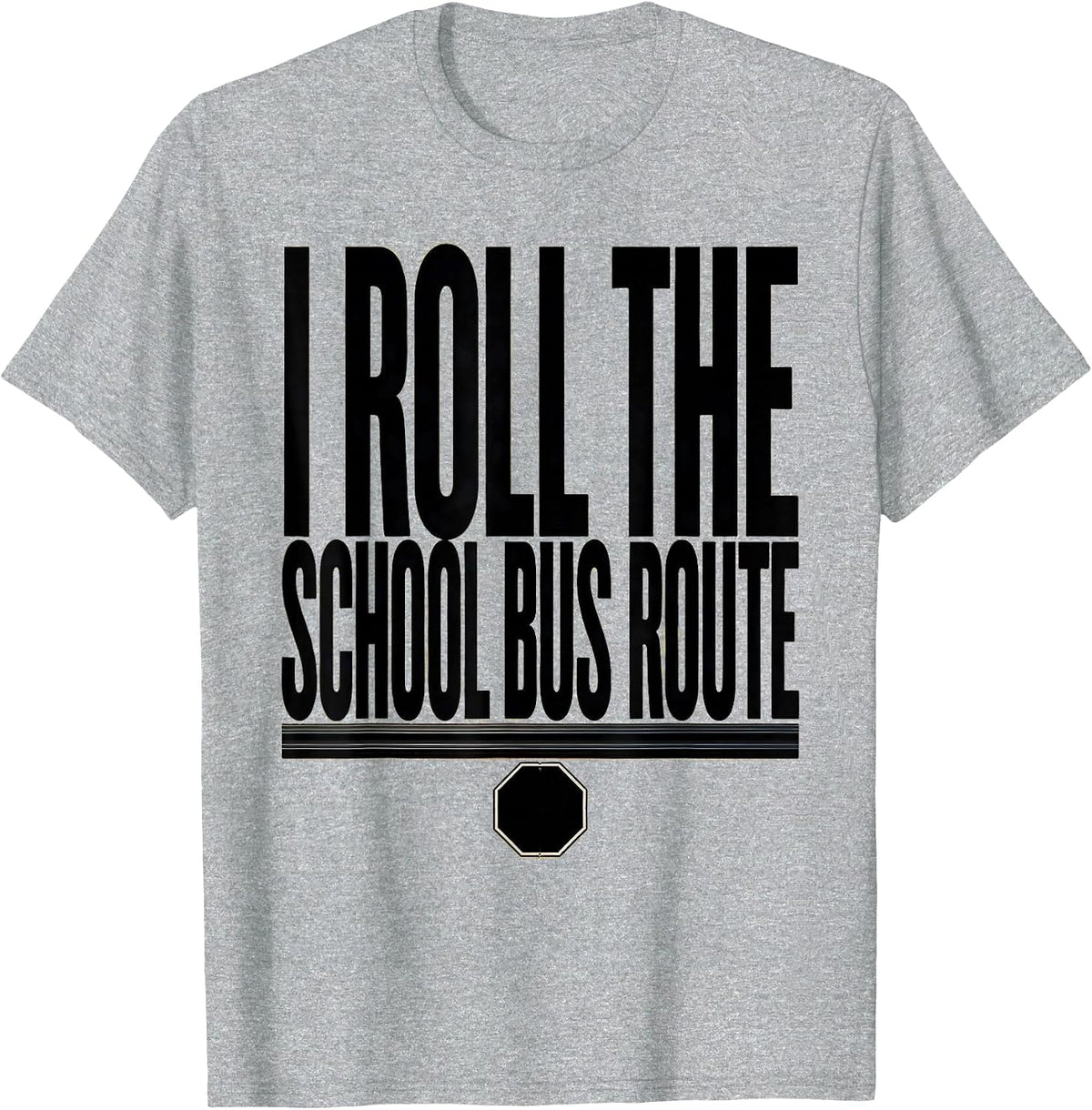 Men's I Roll The School Bus Route Funny School Bus Driver Gift T-Shirt - Heather Grey