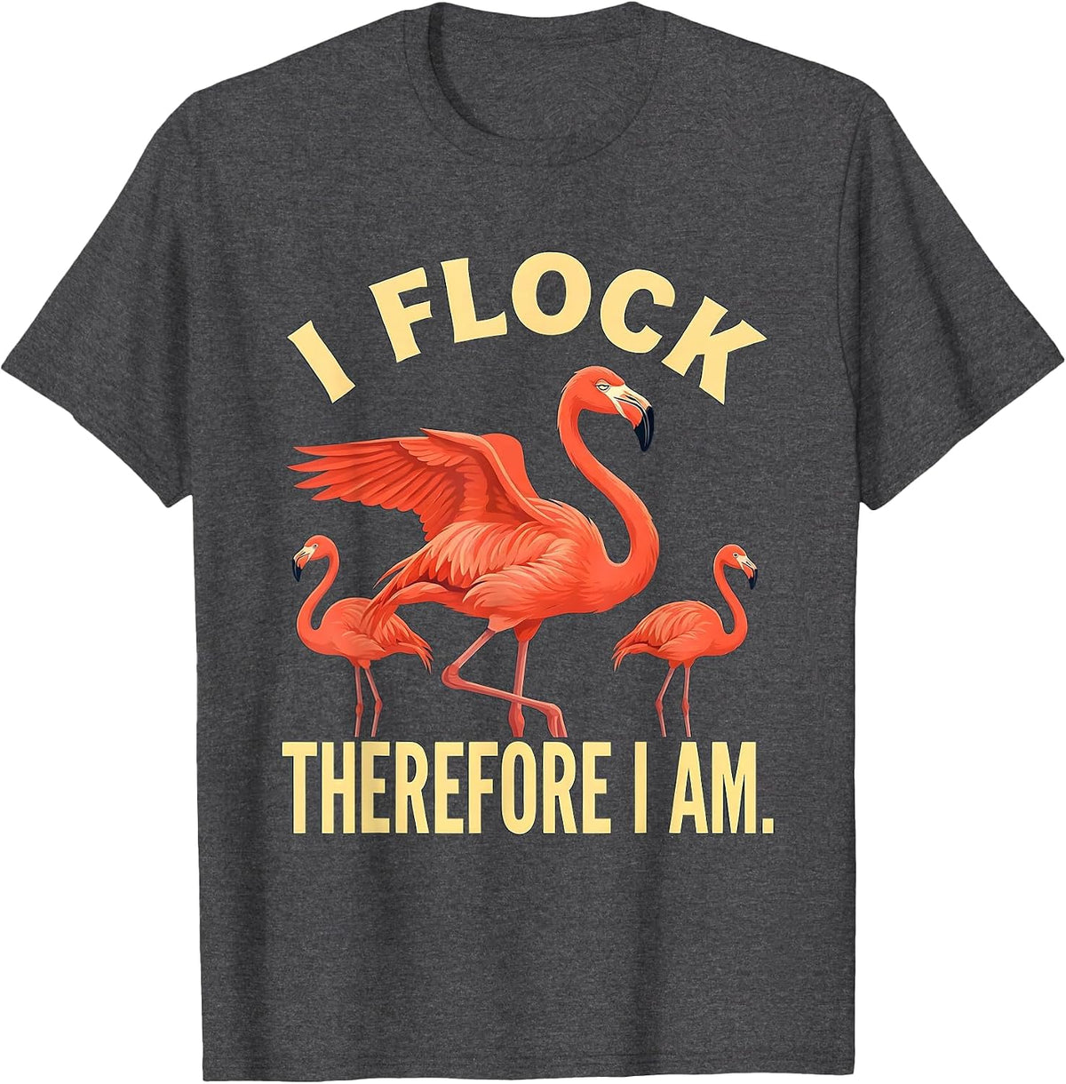 Men's I Flock Therefore I Am Funny Flamingo Lover Summer Vacation T-Shirt - Dark Heather Grey