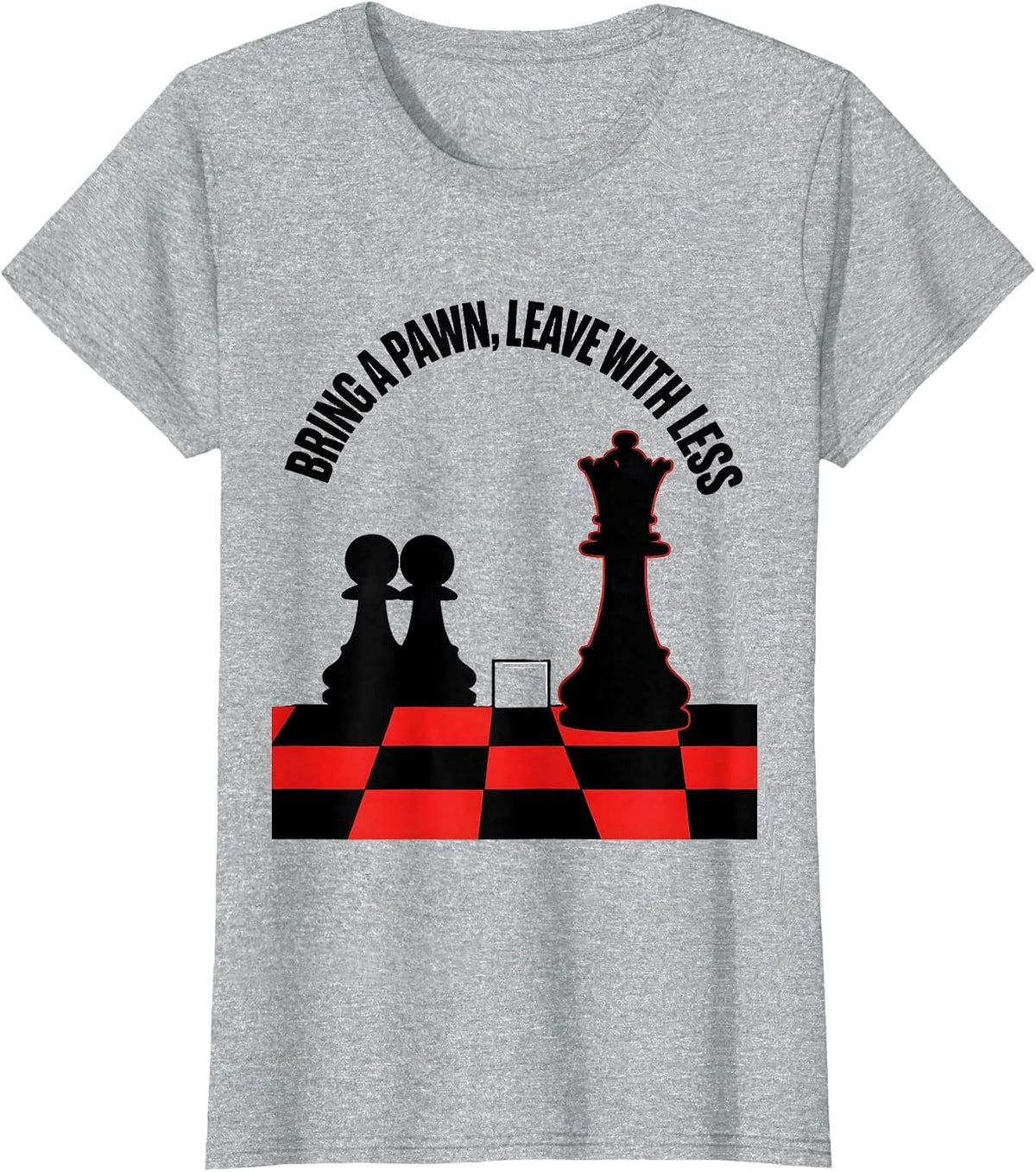 Women's Bring A Pawn, Leave With Less Funny Chess Player Gift Chess T-Shirt - Heather Grey