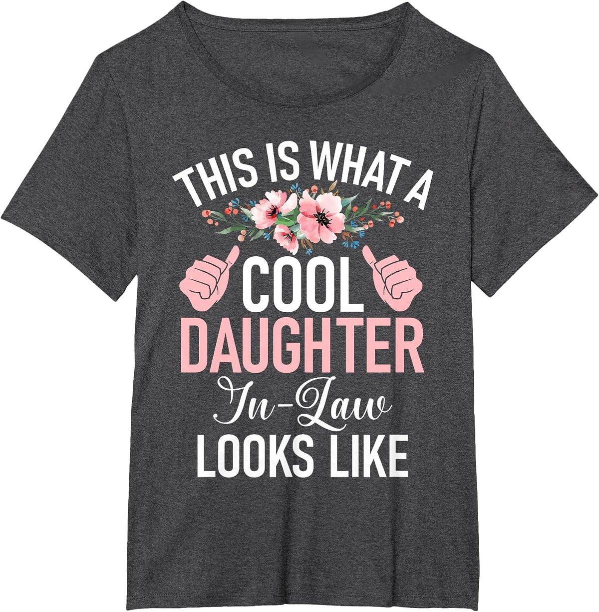 This is What a Cool Daughter in Law Looks Daughter in Law T-Shirt - Dark Heather Grey