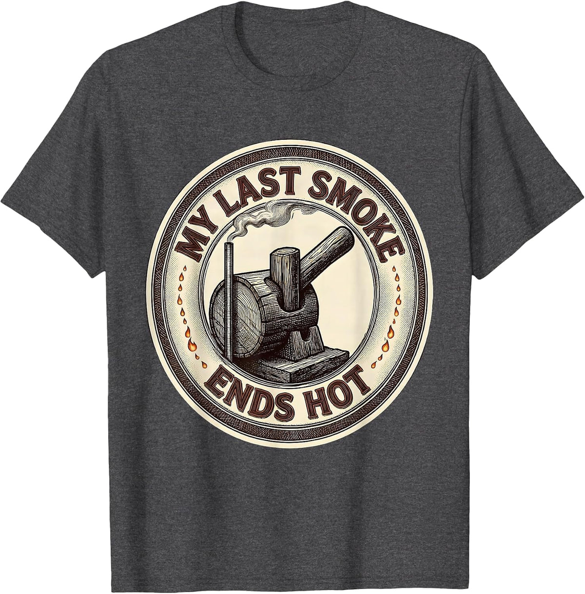 My Last Smoke Ends Hot Funny BBQ Grilling Dad Gift T-Shirt - Dark Heather Grey