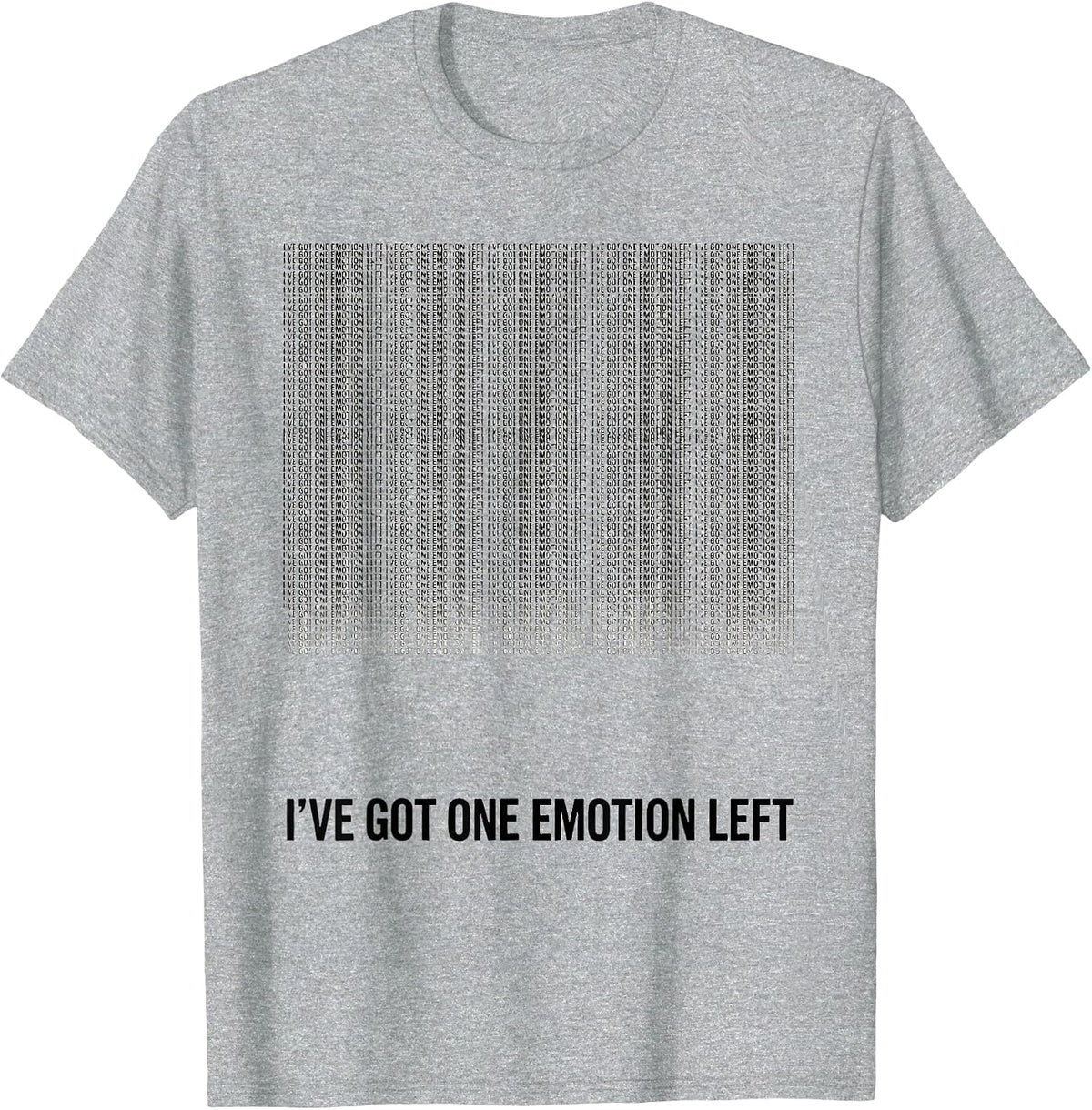 Men's I've Got One Emotion Left Funny Emotional Support Human T-Shirt - Heather Grey