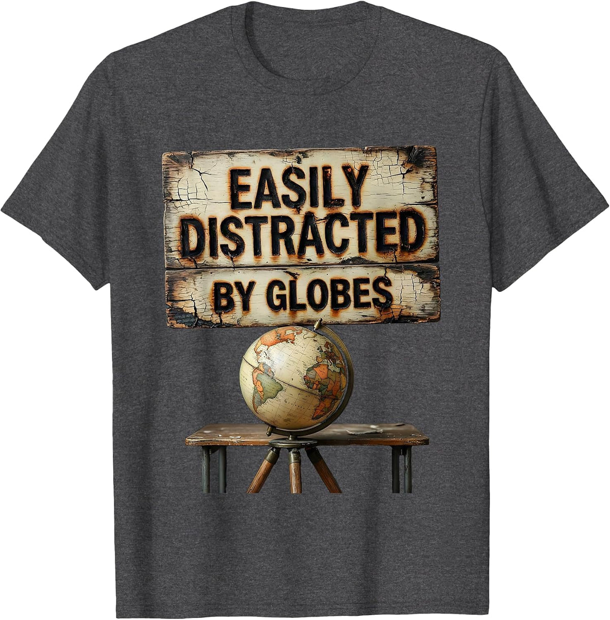 Easily Distracted By Globes Distressed Funny History Teacher T-Shirt - Dark Heather Grey